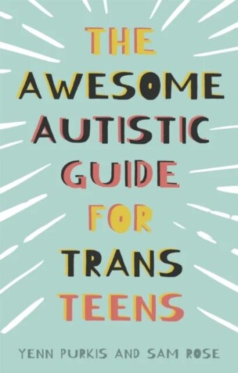 The Awesome Autistic Guide For Trans Teens Av Yenn Purkis, Sam Rose