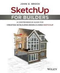 Sketchup For Builders Av John G. Brock