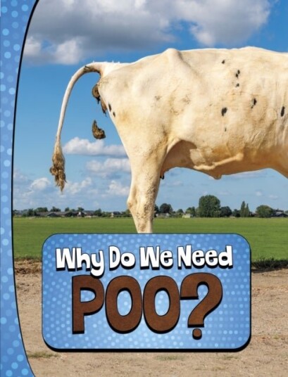Why Do We Need Poo? Why Do We Need Poo?