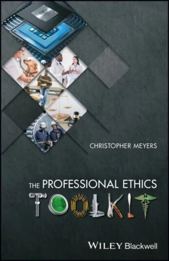 The Professional Ethics Toolkit av Christopher Meyers