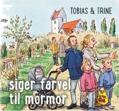 Tobias & Trine Sier Farvel Til Bestemor | Malene Fenger Grøndahl | Språk: Dansk
