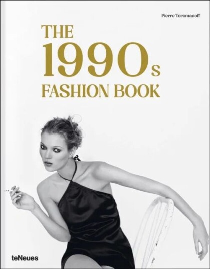 The 1990s Fashion Book Av Agata Toromanoff, Pierre Toromanoff