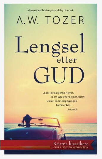 Lengsel etter Gud av A.W. Tozer Lengsel etter Gud av A.W. Tozer