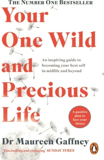 Your One Wild And Precious Life Av Maureen Gaffney Your One Wild And Precious Life Av Maureen Gaffney