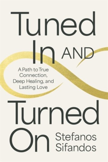 Tuned In and Turned On A Path to True Connection Deep Healing and Lasting Love Tuned In and Turned On A Path to True Connection Deep Healing and Lasting Love