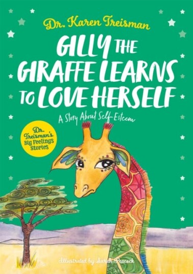 Gilly The Giraffe Learns To Love Herself Av Dr. Karen Clinical Psychologist Trainer & Author Treisman Gilly The Giraffe Learns To Love Herself Av Dr. Karen Clinical Psychologist Trainer & Author Treisman