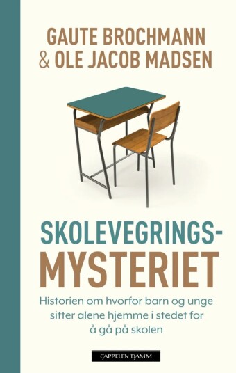 Skolevegringsmysteriet Av Gaute Brochmann, Ole Jacob Madsen Skolevegringsmysteriet Av Gaute Brochmann, Ole Jacob Madsen