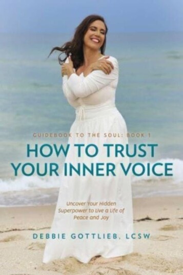 How to Trust Your Inner Voice Uncover Your Hidden Superpower to Live a Life of Peace and Joy