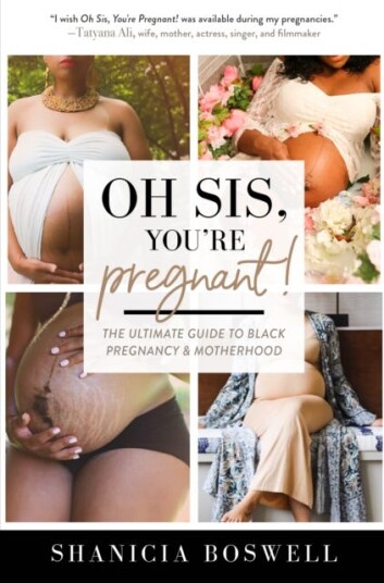 Oh Sis You're Pregnant! The Ultimate Guide to Black Pregnancy & Motherhood