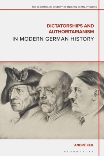 Dictatorships and Authoritarianism in Modern German History Dictatorships and Authoritarianism in Modern German History