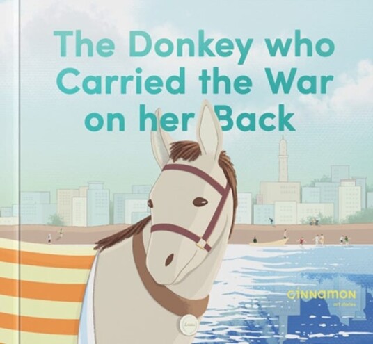 The Donkey who Carried the War on her Back The Donkey who Carried the War on her Back
