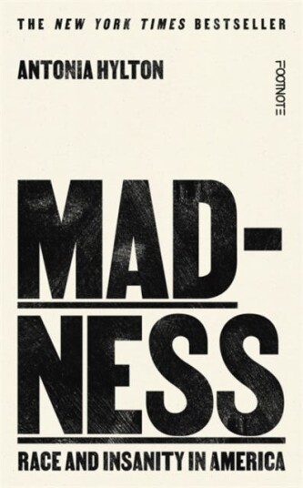 Madness  Race and Insanity in America  The New York Times Bestseller