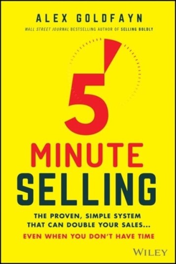 5Minute Selling The Proven, Simple System That Can Double Your Sales ... Even When You Don't Have Time