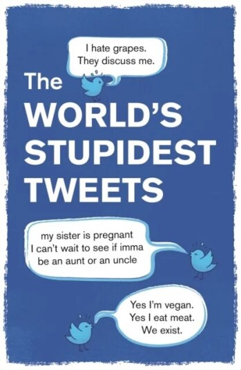 The World¿s Stupidest Tweets Av Tim Collins