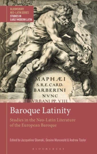 Baroque Latinity Studies in the NeoLatin Literature of the European Baroque
