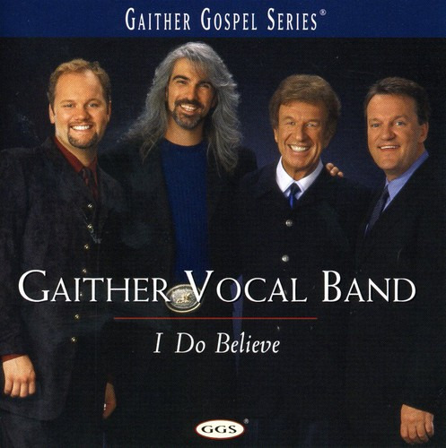 Gaither Vocal Band I Do Believe CD