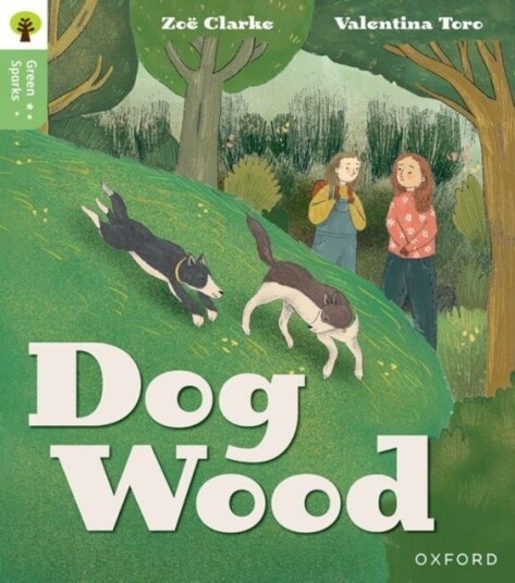 Oxford Reading Tree Green Sparks: Level 3: Dog Wood Oxford Reading Tree Green Sparks: Level 3: Dog Wood