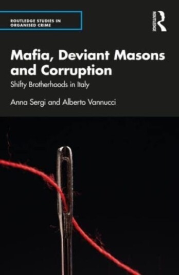 Mafia, Deviant Masons And Corruption Av Anna (University Of Essex Uk) Sergi, Alberto Vannucci