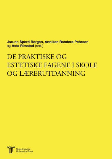 Undervisning og læring i de praktiske og estetiske fagene i skole og lærerutdanning