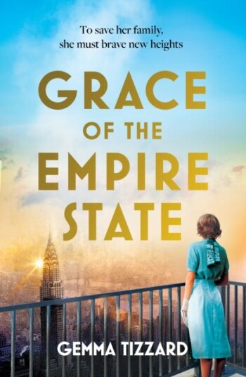 Grace of the Empire State A breathtaking historical novel of courage, love and sacrifice high above Manhattan Grace of the Empire State A breathtaking historical novel of courage, love and sacrifice high above Manhattan