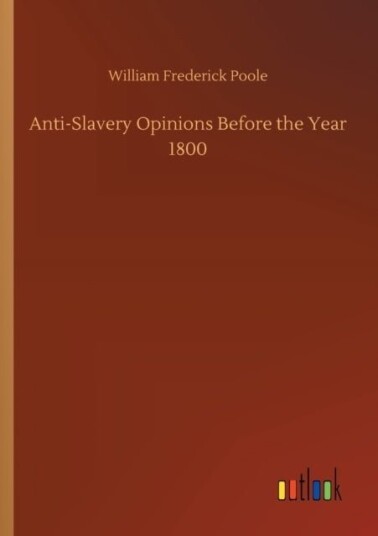 Anti Slavery Opinions Before the Year 1800