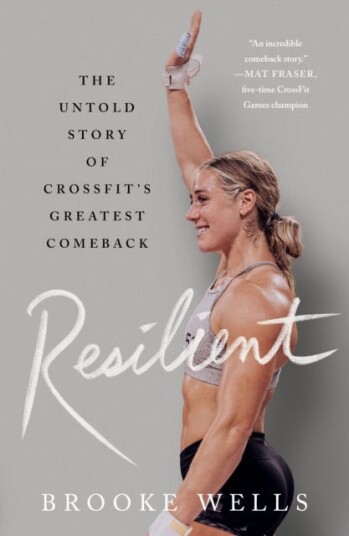 Resilient The Untold Story of CrossFit's Greatest Comeback Resilient The Untold Story of CrossFit's Greatest Comeback