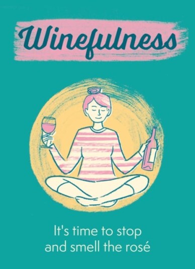 Winefulness It's time to stop and smell the rose