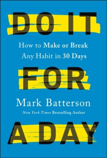 Do it for a Day How to Break or Build Any Habit in 40 Days Do it for a Day How to Break or Build Any Habit in 40 Days