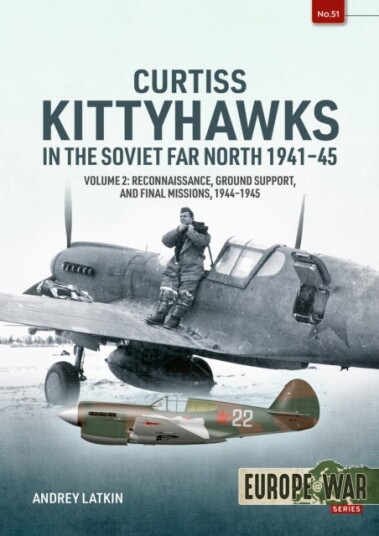 Curtiss Kittyhawks in the Soviet Far North 1941 45 Volume 2