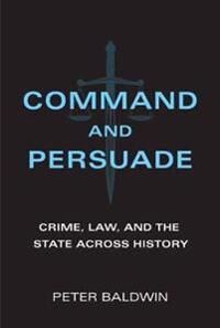 Command And Persuade Av Peter Baldwin