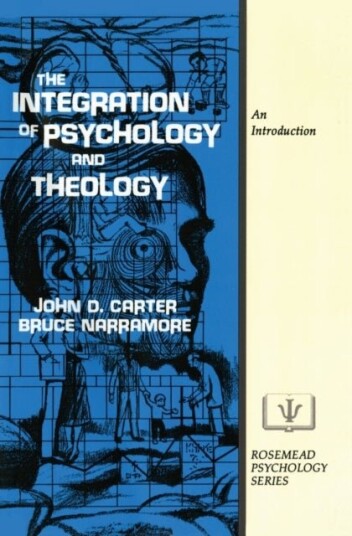 The Integration of Psychology and Theology The Integration of Psychology and Theology