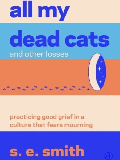 All My Dead Cats and Other Losses All My Dead Cats and Other Losses