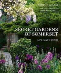 Secret Gardens Of Somerset Av Abigail Willis