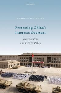 Ghiselli Andrea Protecting China's Interests Overseas
