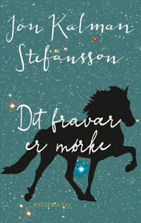 Stefánsson Jón Kalman Dit fravær er mørke