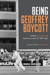Boycott Geoffrey Being Geoffrey Boycott Boycott Geoffrey Being Geoffrey Boycott