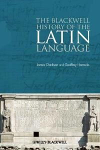 The Blackwell History Of The Latin Language Av James (University Of Cambridge Uk) Clackson, Geoffrey (University Of Cambridge Uk) Horrocks