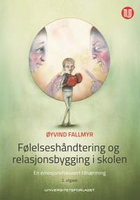 Følelseshåndtering Og Relasjonsbygging I Skolen Av Øyvind Fallmyr