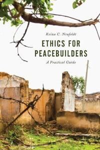 Neufeldt Reina C. Ethics for Peacebuilders