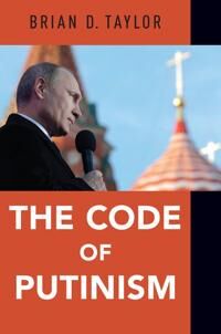 Taylor Brian The Code of Putinism