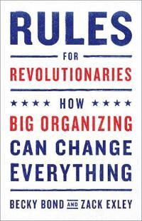 Rules For Revolutionaries Av Becky Bond, Zack Exley