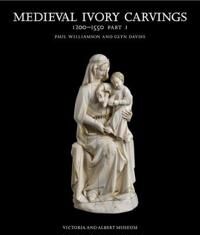 Williamson Paul Medieval Ivory Carvings 1200-1550