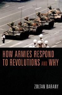 Barany Zoltan How Armies Respond to Revolutions and Why