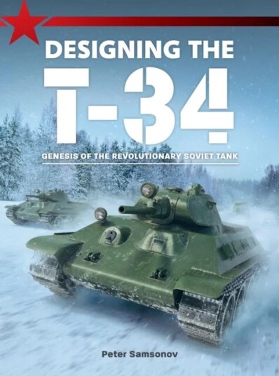 Designing The T-34 Av Peter Samsonov Designing The T-34 Av Peter Samsonov