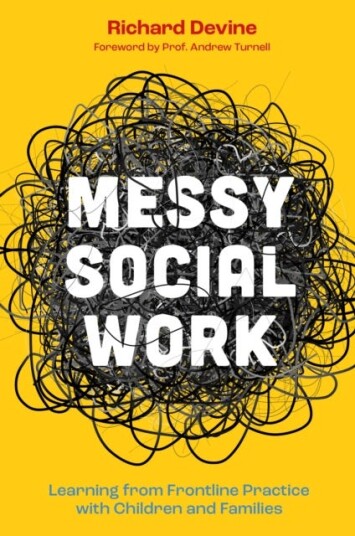 Messy Social Work Learning from Frontline Practice with Children and Families