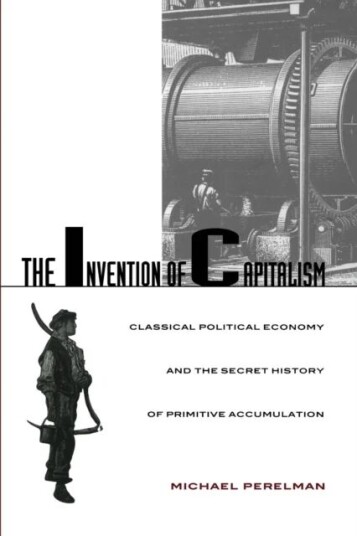 The Invention Of Capitalism Av Michael Perelman
