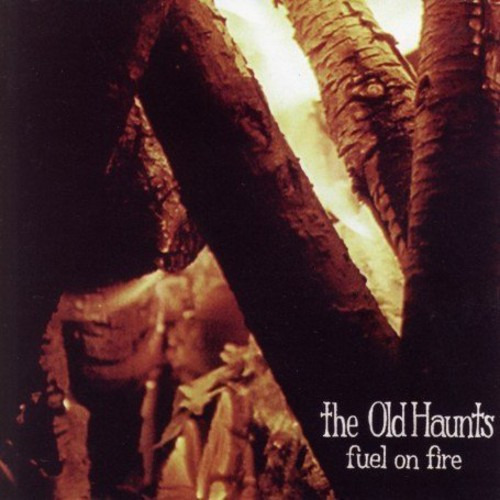 Old Haunts Fuel On Fire CD