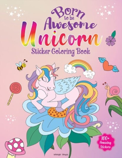 Born To Be Awesome Unicorn  Sticker Coloring Book With 100+ Stickers: Fun Activity Book For Children