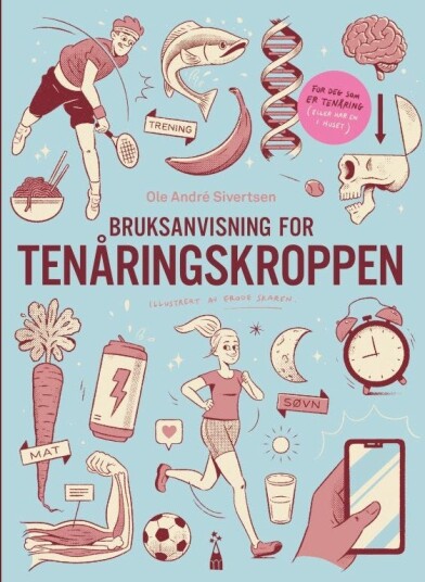 Bruksanvisning For Tenåringskroppen Av Ole André Sivertsen