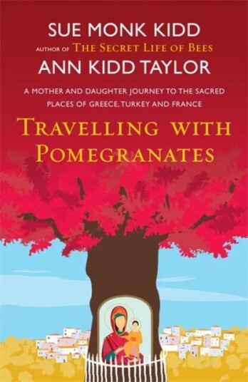 Travelling With Pomegranates Av Ann Kidd Taylor, Sue Monk Kidd